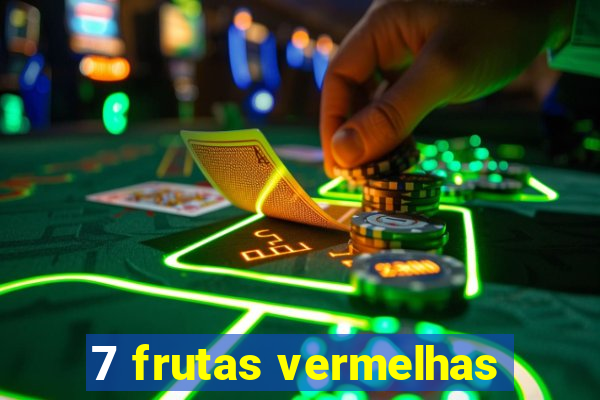 7 frutas vermelhas